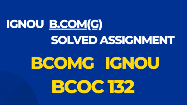 BCOC 132 Solved Assignment BCOMG Ignou English 2024-25