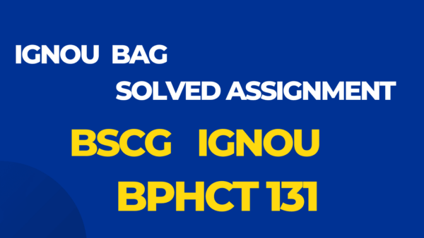 BPHCT 131 Solved Assignment BSCG Ignou English 2024-25